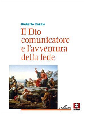 cover image of Il Dio comunicatore e l'avventura della fede